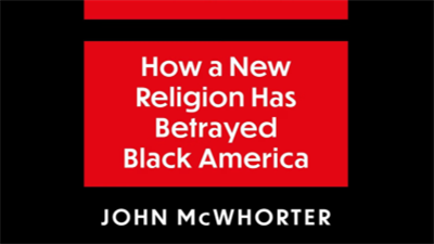 Book Review: Woke Racism by John McWhorter